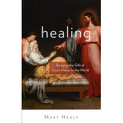 Healing - Bringing the Gift of God`s Mercy to the World